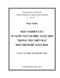 Luận văn Thạc sĩ Giáo dục học: Một nghiên cứu về ngôn ngữ kí hiệu toán học trong việc diễn đạt một mệnh đề toán học