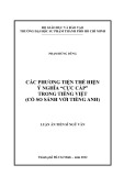 Luận án Tiến sĩ Ngữ văn: Các phương tiện thể hiện ý nghĩa “cực cấp” trong tiếng Việt (có so sánh với tiếng Anh)