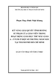 Luận văn Thạc sĩ tâm lý học: Kỹ năng giải quyết tình huống sư phạm của giáo viên trong hoạt động giáo dục trẻ mẫu giáo 4 – 5 tuổi ở một số trường mầm non tại thành phố Hồ Chí Minh