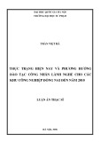 Luận án Thạc sĩ: Thực trạng hiện nay và phương hướng đào tạo công nhân lành nghề cho các khu công nghiệp Đồng Nai đến năm 2010