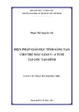 Luận văn Thạc sĩ Giáo dục học: Biện pháp giáo dục tính sáng tạo cho trẻ mẫu giáo 5 – 6 tuổi tại góc tạo hình