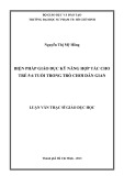 Luận văn Thạc sĩ Giáo dục học: Biện pháp giáo dục kỹ năng hợp tác cho trẻ 5 - 6 tuổi trong trò chơi dân gian