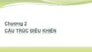 Bài giảng Nhập môn lập trình C - Chương 2: Cấu trúc điều khiển