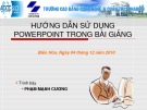 Bài giảng Microsoft Power Point: Hướng dẫn sử dụng PowerPoint trong bài giảng - Phạm Mạnh Cương