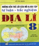  hướng dẫn trả lời câu hỏi & bài tập tự luận - trắc nghiệm Địa lí 8 (tái bản lần thứ nhất): phần 1