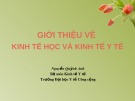 Bài giảng Kinh tế y tế: Giới thiệu về kinh tế học và kinh tế y tế - Nguyễn Quỳnh Anh