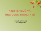 Bài giảng Kinh tế y tế: Kinh tế vi mô và ứng dụng trong y tế - Nguyễn Quỳnh Anh