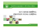 Bài giảng Dinh dưỡng an toàn vệ sinh thực phẩm: Suy dinh dưỡng protein năng lượng - ĐH Y tế công cộng