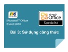 Bài giảng Microsoft Office Excel 2010: Bài 3 - Sử dụng công thức