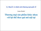 Bài giảng Lý thuyết và chính sách thương mại quốc tế: Thương mại sản phẩm khác nhau với lợi thế theo qui mô nội tại