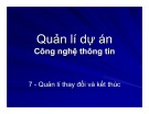 Bài giảng Quản lí dự án công nghệ thông tin: Bài 7 - Ngô Trung Việt, Phạm Ngọc Khôi