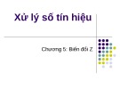 Bài giảng Xử lý số tín hiệu (Digital signal processing) - Chương 5: Biến đổi Z