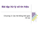 Bài giảng Xử lý số tín hiệu (Digital signal processing) - Chương 3: Các hệ thống thời gian rời rạc (Bài tập)