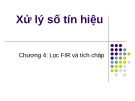 Bài giảng Xử lý số tín hiệu (Digital signal processing) - Chương 4: Lọc FIR và tích chập