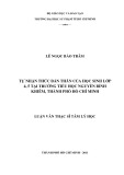 Luận văn Thạc sĩ Tâm lý học: Tự nhận thức bản thân của học sinh lớp 4, 5 tại Trường Tiểu học Nguyễn Bỉnh Khiêm, thành phố Hồ Chí Minh