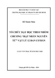 Luận văn Thạc sĩ Giáo dục học: Tổ chức dạy học theo nhóm chương “Hạt nhân nguyên tử” Vật lý 12 ban Cơ bản