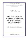 Luận văn Thạc sĩ Giáo dục học: Thiết kế bài tập âm vần dưới dạng trò chơi Flash hỗ trợ học sinh lớp 1 mắc chứng khó đọc