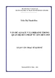 Luận văn Thạc sĩ Lịch sử: Vấn đề Alsace và Lorraine trong quan hệ Đức - Pháp từ 1871 đến 1919