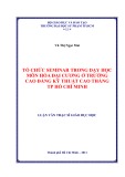 Luận văn Thạc sĩ Giáo dục học: Tổ chức Seminar trong dạy học môn Hóa đại cương ở Trường Cao đẳng Kỹ thuật Cao Thắng TP Hồ Chí Minh