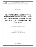 Luận văn Thạc sĩ Sinh học: Khảo sát khả năng sinh tổng hợp Enzyme Chitinase của một số chủng nấm sợi thuộc giống Aspergillus, Trichoderma và ứng dụng