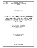 Luận văn Thạc sĩ Sinh học: Nghiên cứu khả năng sinh enzym Protease của một số chủng nấm sợi phân lập từ rừng ngập mặn Cần Giờ