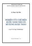 Luận văn Thạc sĩ Sinh học: Nghiên cứu chế biến rượu vang nho có bổ sung dược thảo