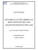 Luận văn Thạc sĩ Ngôn ngữ học: Ngữ nghĩa của từ ngữ chỉ động vật trong thành ngữ tiếng Việt (so sánh với thành ngữ tiếng Anh)