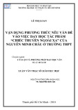 Luận văn Thạc sĩ Giáo dục học: Vận dụng phương thức nêu vấn đề vào việc dạy học tác phẩm “Chiếc thuyền ngoài xa” của Nguyễn Minh Châu ở trường THPT