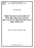 Luận văn Thạc sĩ Giáo dục học: Thiết kế bài giảng điện tử môn Hóa học đại cương hệ cao đẳng theo hướng dạy học tích cực