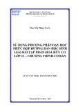 Luận văn Thạc sĩ Giáo dục học: Sử dụng phương pháp dạy học phức hợp hướng dẫn học sinh giải bài tập phần Hoá hữu cơ lớp 11 – Chương trình Cơ bản