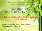 Bài thảo luận Công nghệ xử lý nước thải: Xử lý nước thải công nghệ sản xuất phân lân