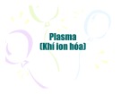 Bài giảng Plasma (Khí ion hóa)