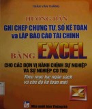  hướng dẫn ghi chép chứng từ, sổ kế toán, và lập báo cáo tài chính bằng excel cho các đơn vị hành chính sự nghiệp và sự nghiệp có thu: phần 2