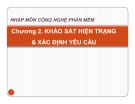 Bài giảng Nhập môn công nghệ phần mềm - Chương 2: Khảo sát hiện trạng và xác định yêu cầu