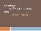 Bài giảng Cấu trúc dữ liệu - Chương 5: Ngăn xếp - Hàng đợi