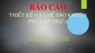 Bài thuyết trình: Báo cáo thiết kế và chế tạo khuôn phun ép nhựa khuôn 2 tấm