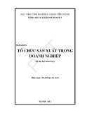 Bài giảng Tổ chức sản xuất trong doanh nghiệp - Th.S Phạm Tú Anh