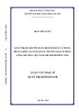 Luận văn Thạc sĩ Quản trị kinh doanh: Quản trị rủi ro tín dụng khách hàng cá nhân, hộ gia đình tại Ngân hàng Thương mại Cổ phần
