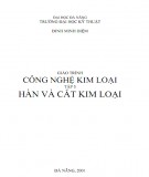 Giáo trình Công nghệ kim loại (Tập 3: Hàn và cắt kim loại) - Đinh Minh Diệm