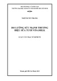 Luận văn Thạc sĩ Kinh tế: Đo lường sức mạnh thương hiệu sữa tươi Vinamilk