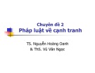 Bài giảng Chuyên đề 2: Pháp luật về cạnh tranh