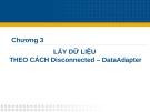 Bài giảng Lập trình cơ sở dữ liệu - Chương 3: Lấy dữ liệu theo cách disconnected – DataAdapter