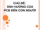 Bài thuyết trình: Ảnh hưởng của PCB đến con người