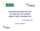 Bài thuyết trình Mối quan hệ giữa đất đai và văn hoá tộc người: Nhìn từ một vài điển cứu