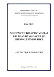 Luận văn Thạc sĩ Giáo dục học: Nghiên cứu didactic về giải bài toán bằng cách lập phương trình ở THCS