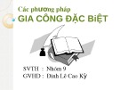 Bài thuyết trình nhóm Các phương pháp gia công đặc biệt - Chương 3: Các phương pháp gia công nhiệt