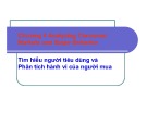 Bài giảng Chương 4: Analyzing Consumer Markets and Buyer Behavior (Tìm hiểu người tiêu dùng và phân tích hành vi của người mua)