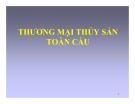 Bài giảng Thương mại thủy sản toàn cầu