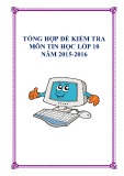 Tổng hợp đề kiểm tra môn Tin học lớp 10 năm 2015-2016