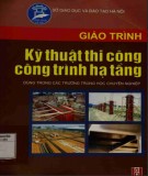 Giáo trình Kỹ thuật thi công công trình hạ tầng: Phần 1